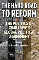 Hard Road to Reform. the Politics of Zimbabwe's Global Political Agreement