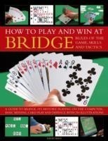 How to Play Winning Bridge: Rules of the Game, Skills and Tactics