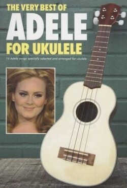 Very Best of Adele For Ukulele