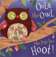 Oola, the Owl Who Lost Her Hoot!