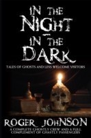 In the Night, in the Dark -Tales of Ghosts and Less Welcome Visitors