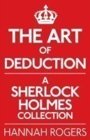Art of Deduction: A Sherlock Holmes Collection