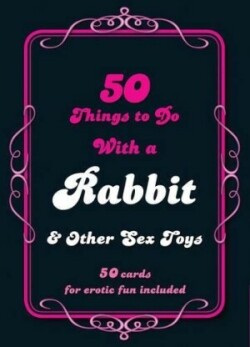 50 Things to Do with a Rabbit and Other Sex Toys
