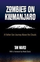 Zombies on Kilimanjaro – A Father/Son Journey Above the Clouds