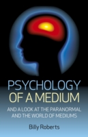 Psychology of a Medium – And A Look At The Paranormal And The World Of Mediums