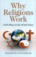 Why Religions Work – God`s Place in the World Today