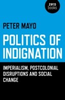 Politics of Indignation – : Imperialism, Postcolonial Disruptions and Social Change.