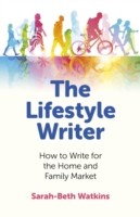 Lifestyle Writer, The – How to Write for the Home and Family Market
