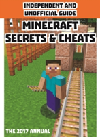 Independent & Unofficial Guide Minecraft Secrets & Cheats 2017