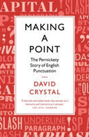 Making a Point The Pernickety Story of English Punctuation