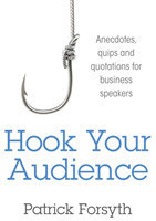 Hook Your Audience Anecdotes, Quips and Quotations for Business Speakers