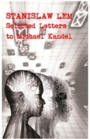 Stanislaw Lem: Selected Letters to Michael Kandel