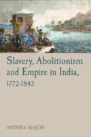 Slavery, Abolitionism and Empire in India, 1772–1843
