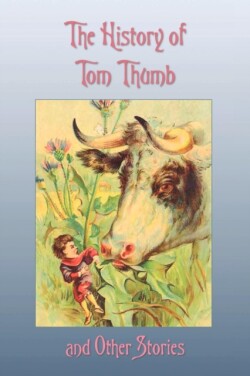 History of Tom Thumb and Other Stories