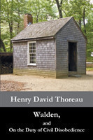Walden, and On the Duty of Civil Disobedience