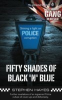 Fifty Shades of Black 'n' Blue - Further Revelations of an Ingrained Police Culture of Cover-ups and Dishonesty