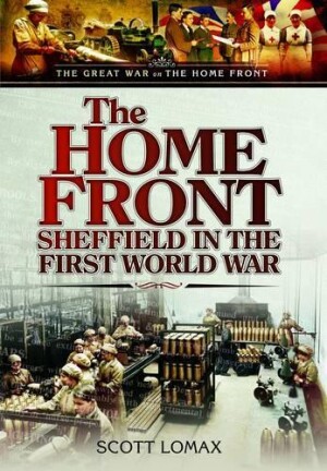 Home Front in World War One: When Sheffield Went to War