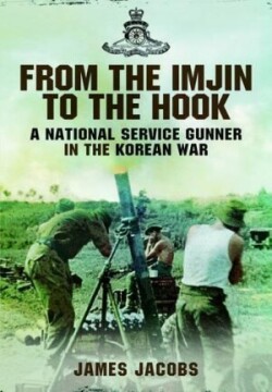 From the Imjin to the Hook: A National Service Gunner in the Korean War