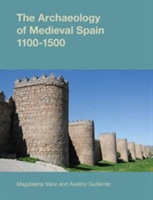 Archaeology of Medieval Spain, 1100-1500