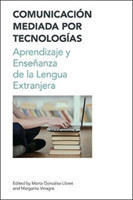 Comunicacion Mediada por Techologia / Technology Mediated Communication Aprendizaje y Ensenanza de la Lengua