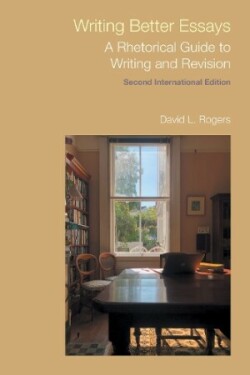 Writing Better Essays A Rhetorical Guide to Writing and Revision (Second International Edition)
