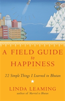 Field Guide to Happiness