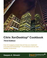 Citrix XenDesktop (R) Cookbook - Third Edition