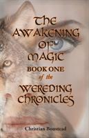 Awakening of Magic, Book One of the Wereding Chronicles