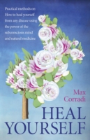 Heal Yourself – Practical methods on how to heal yourself from any disease using the power of  the subconscious mind and  natural medicine.