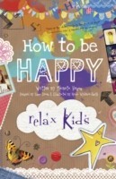 Relax Kids: How to be Happy – 52 positive activities for children