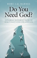 Do You Need God? – Exploring different paths to spirituality even for atheists
