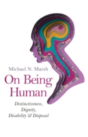 On Being Human – Distinctiveness, Dignity, Disability & Disposal