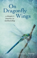 On Dragonfly Wings – a skeptic`s journey to mediumship