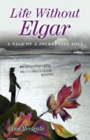 Life Without Elgar – A Tale of  a Journeying Soul