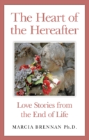 Heart of the Hereafter, The – Love Stories from the End of Life