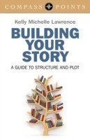 Compass Points: Building Your Story – A guide to structure and plot