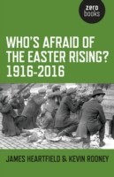 Who`s Afraid of the Easter Rising? 1916–2016