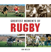 Greatest Moments in Rugby