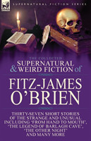 Collected Supernatural and Weird Fiction of Fitz-James O'Brien