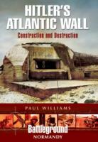 Hitler's Atlantic Wall: Normandy: Construction and Destruction