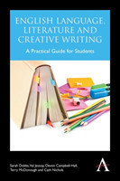 English Language, Literature and Creative Writing A Practical Guide for Students