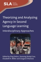 Theorizing and Analyzing Agency in Second Language Learning Interdisciplinary Approaches