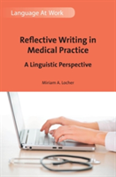 Reflective Writing in Medical Practice A Linguistic Perspective