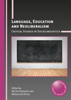 Language, Education and Neoliberalism Critical Studies in Sociolinguistics