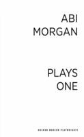 Abi Morgan: Plays One Tiny Dynamite; Splendour; Tender; Lovesong; 27