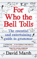 For Who the Bell Tolls The Essential and Entertaining Guide to Grammar