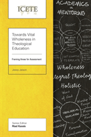 Towards Vital Wholeness in Theological Education