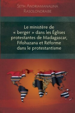 Ministere De 'Berger' Dans Les Eglises Protestantes De Madagascar