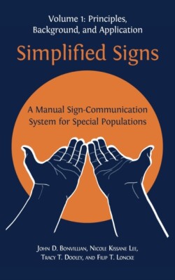 Simplified Signs A Manual Sign-Communication System for Special Populations, Volume 1