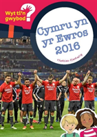 Cyfres Wyt Ti'n Gwybod?: Cymru yn yr Ewros 2016